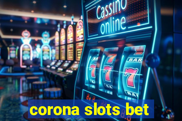 corona slots bet